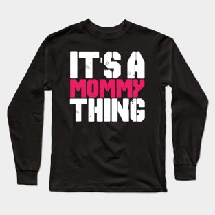 IT'S MOMMY THING Long Sleeve T-Shirt